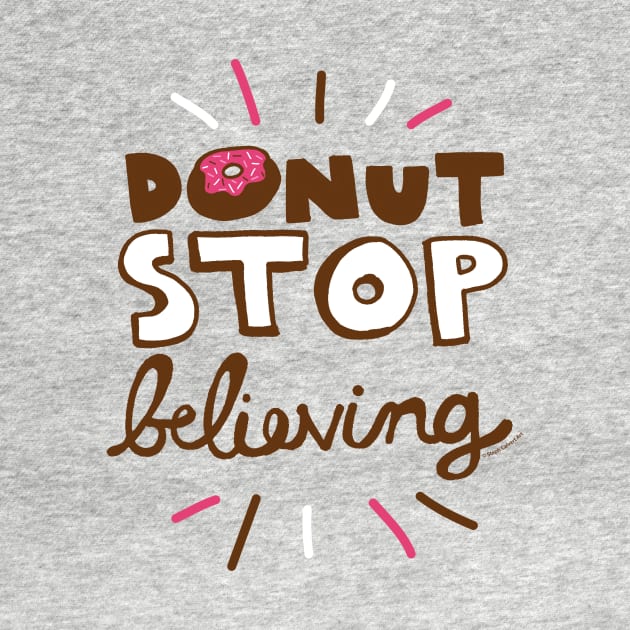 Funny Dont Stop Believing with Donuts by Steph Calvert Art